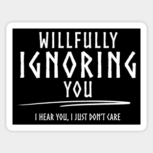 Willfully Ignoring You - W Magnet